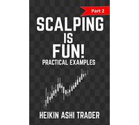 Scalping is Fun! 2: Volume 2 (Heikin Ashi Scalping)
