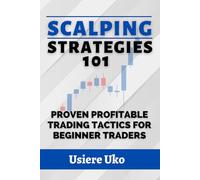 Scalping Strategies 101: Proven Profitable Trading Tactics for Beginner Traders (Online Trading for Beginners)