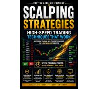 SCALPING STRATEGIES: HIGHSPEED TRADING TECHNIQUES THAT WORK: Master the speed, precision, and discipline required to trade fast-moving markets with ... VWAP, Breakouts, Volume Analysis, Risk)