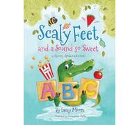 Scaly Feet and a Sound so Sweet: A rhyming alphabet adventure