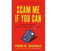 Scam Me If You Can: Simple Strategies to Outsmart Today's Rip-off Artists