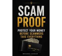 Scam Proof: Protect Your Money Before Scammers Take Everything