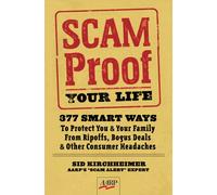 Scam Proof Your Life: 377 Smart Ways to Protect You & Your Family from Ripoffs, Bogus Deals & Other Consumer Headaches
