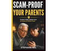 SCAM - PROOF YOUR PARENTS: Protect Older Adults from AI Scams & Online Fraud