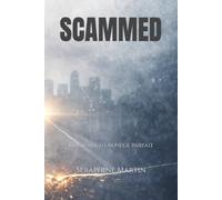 SCAMMED: L’histoire d’un piège parfait