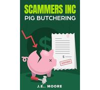 SCAMMERS INC.: PIG BUTCHERING: 1 (THE PHOENIX PROTOCOL)
