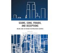 Scams, Cons, Frauds, and Deceptions: Online and In-person Victimization Schemes
