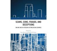 Scams, Cons, Frauds, and Deceptions: Online and In-person Victimization Schemes – Routledge