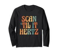 Scan Til It Hertz Sonography Ultrasound Tech Cardiac RDMS Long Sleeve T-Shirt