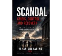 SCANDAL: A Comprehensive Analysis of Political, Corporate, Financial, and Institutional Scandals