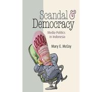 Scandal and Democracy: Media Politics in Indonesia