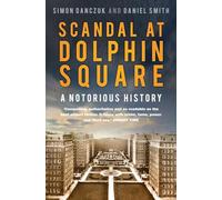 Scandal at Dolphin Square: A Notorious History