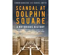 Scandal at Dolphin Square: A Notorious History