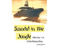 Scandal in the Jungle: A True Vietnam Story