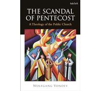 Scandal of Pentecost, The: A Theology of the Public Church