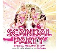 SCANDAL PARTY -SPECIAL MEGAMIX SHOW- mixed by DJ LaLa Macaro-ni from BURLESQUE TOKYO