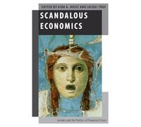 Scandalous Economics: Gender and the Politics of Financial Crises (Oxford Studies in Gender and International Relations)