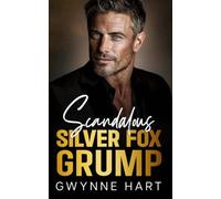 Scandalous Silver Fox Grump: A Fake Dating Enemies-to-Lovers Billionaire Romance (Billionaire Grumps)