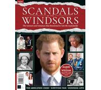 Scandals of the Windsors: NEW! The rumours and romances that threatened to ruin the royal family
