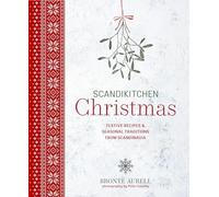 ScandiKitchen Christmas: Festive recipes & seasonal traditions from Scandinavia (ScandiKitchen Cookbooks)