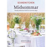 ScandiKitchen: Midsommar: Simply delicious food for summer days (ScandiKitchen Cookbooks)