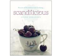 Scandilicious: Secrets of Scandinavian Cooking . . .