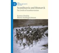 Scandinavia and Bismarck: The Zenith of Scandinavianism (War, Culture and Society, 1750-1850)