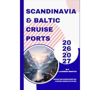 Scandinavia & Baltic Cruise Ports 2026-2027: Independent Shore Excursions and Budget Guide to Copenhagen, Stockholm, Oslo & the Fjords