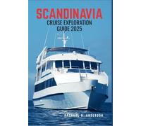 SCANDINAVIA CRUISE EXPLORATION GUIDE 2025: Explore the Nordic Seas-Unforgettable Ports, Scenic Voyages, and Insider Tips for Your Perfect Northern Adventure
