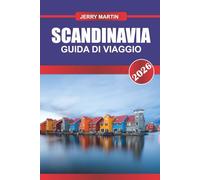 SCANDINAVIA GUIDA DI VIAGGIO 2026: Scopri gemme nascoste, monumenti storici, consigli di viaggio ed esperienze di vacanza indimenticabili