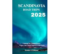 Scandinavia Road trips 2025: Exploring the Untamed Beauty, Culture, and Coastal Highways of the North