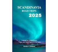 Scandinavia Road trips 2025: Exploring the Untamed Beauty, Culture, and Coastal Highways of the North