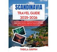 Scandinavia Travel Guide 2025-2026: Discover Breathtaking Fjords, Viking Heritage, Northern Lights, Local Cuisine, Outdoor Adventures, Hidden Gems, ... Planning Essentials Across the Nordic Region