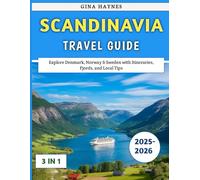 Scandinavia Travel Guide 2025-2026: Explore Denmark, Norway & Sweden with Itineraries, Fjords, and Local Tips