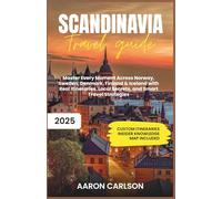 Scandinavia Travel Guide 2025: Master Every Moment Across Norway, Sweden, Denmark, Finland & Iceland with Real Itineraries, Local Secrets, and Smart Travel Strategies