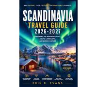 SCANDINAVIA TRAVEL GUIDE 2026-2027: Plan Smarter Across Denmark, Norway, and Sweden with Flexible Itineraries, Scenic Routes, Local Food, Cultural Etiquette, and Money-Saving Advice