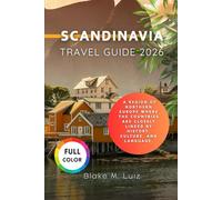 Scandinavia Travel Guide 2026: A region of Northern Europe where the countries are closely linked by history, culture, and language.