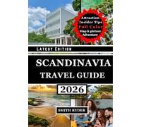 SCANDINAVIA TRAVEL GUIDE (FULL COLOR EDITION): A Complete Journey Through Norway, Sweden & Denmark Nordic Landscapes, Viking Heritage, Arctic Wonders, Modern Cities & Authentic Scandinavian Culture