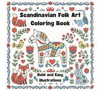 Scandinavian Coloring Book: Folk Art Inspired Nordic Patterns, Dala Horses, Animals and Flowers - Bold and Easy Designs for Stress Relief and Relaxation