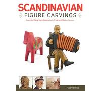 Scandinavian Figure Carving: From Viking Times to Doderhultam, Trygg, and Modern Carvers