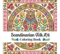 Scandinavian Folk Art Coloring Book: 30 Whimsical Nordic Designs to Relax and Unwind (Scandinavian Coloring Books)