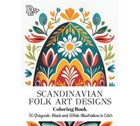 Scandinavian Folk Art Designs Coloring Book: Creative Grayscale Illustrations to Relax and Unwind | Flowers, Animals, People, and Cozy Nordic Scenes ... Perfect Gift (Scandinavian Coloring Books)