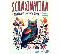 Scandinavian Nature Coloring Book: Colouring For Adults Relaxation & Stress Relieving, Adorable Unique Patterns Inspired By Scandinavian Style And Design