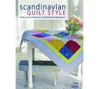 Scandinavian Quilt Style: Over 40 Sewing Projects for Home Comfort and Style
