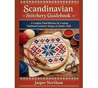 Scandinavian Stitchery Guidebook: A Complete Visual Reference for Creating Traditional Geometric Designs on Monk's Cloth