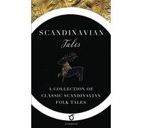 Scandinavian Tales: A Collection of Classic Scandinavian Folk Tales