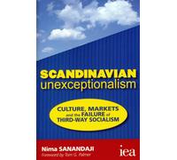 Scandinavian Unexceptionalism : Culture, Markets and the Failure of Third-Way Socialism