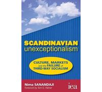 Scandinavian Unexceptionalism: Culture, Markets and the Failure of Third-Way Socialism (Readings in Political Economy): 1