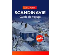SCANDINAVIE Guide de voyage 2026: Découvrez des fjords majestueux, des villes animées, la culture nordique, des aventures en plein air et des paysages ... à travers la Suède, la Norvège et le Danemark