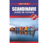SCANDINAVIE GUIDE DE VOYAGE 2026: Découvrez des joyaux cachés, des monuments historiques, des conseils de voyage et des expériences de vacances inoubliables